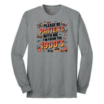 Please Be Patient with Me I'm from the 1900s - Mens & Ladies T-Shirt Long Sleeve Tee - Athletic Grey