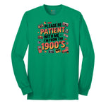 Please Be Patient with Me I'm from the 1900s - Mens & Ladies T-Shirt Long Sleeve Tee - Kelly Green