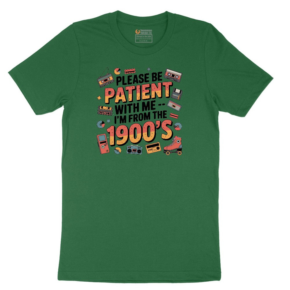 Please Be Patient with Me I'm from the 1900s - Mens & Ladies T-Shirt Short Sleeve Tee - Athletic Kelly