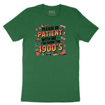 Please Be Patient with Me I'm from the 1900s - Mens & Ladies T-Shirt Short Sleeve Tee - Athletic Kelly