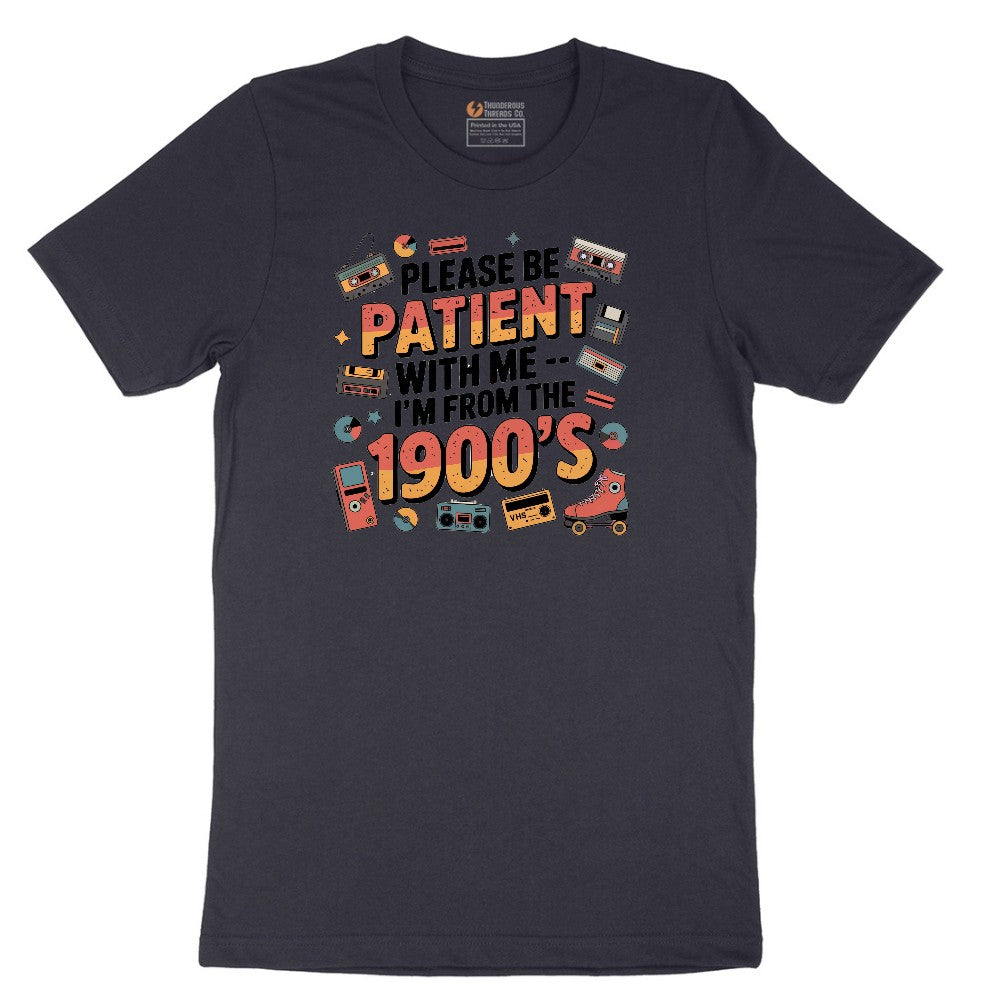 Please Be Patient with Me I'm from the 1900s - Mens & Ladies T-Shirt Short Sleeve Tee - Deep Navy