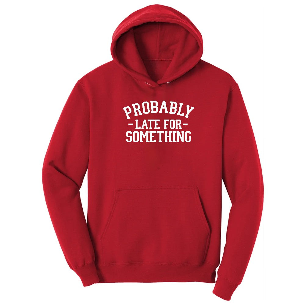 Probably Late for Something - Mens & Ladies T-Shirt Hoodie - Red