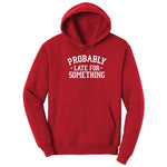 Probably Late for Something - Mens & Ladies T-Shirt Hoodie - Red