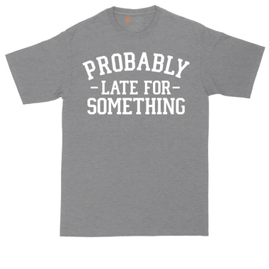 Probably Late for Something tall t-shirt for men in Dark Heather Grey