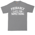 Probably Late for Something tall t-shirt for men in Athletic Heather
