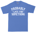 Probably Late for Something tall t-shirt for men in Heather Royal