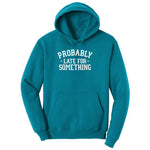 Probably Late for Something Youth Hoodie - Teal