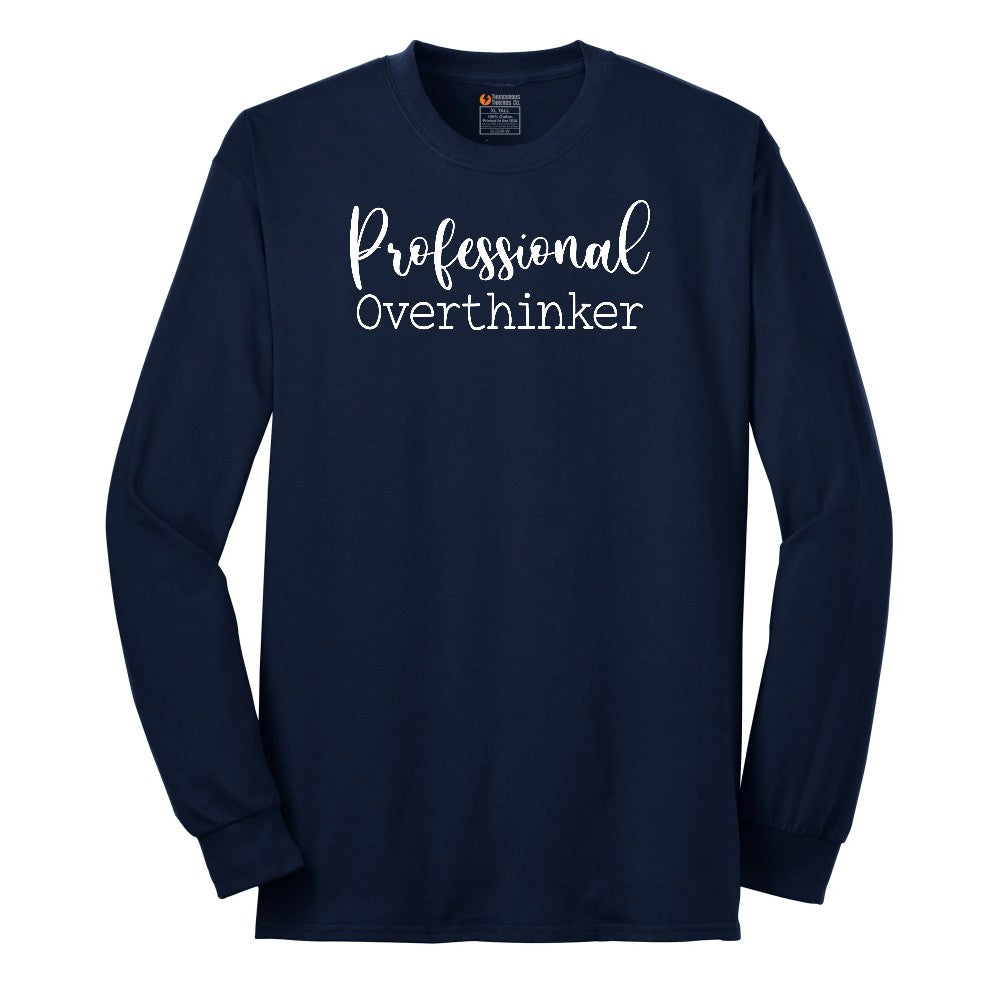 Professional Overthinker - Mens & Ladies T-Shirt Long Sleeve Tee - Navy