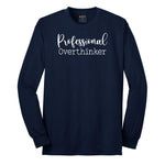 Professional Overthinker - Mens & Ladies T-Shirt Long Sleeve Tee - Navy