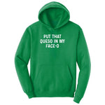 Put that Queso in My Face-O Ladies Hoodie - Kelly Green