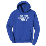 Put that Queso in My Face-O Hoodie - True Royal