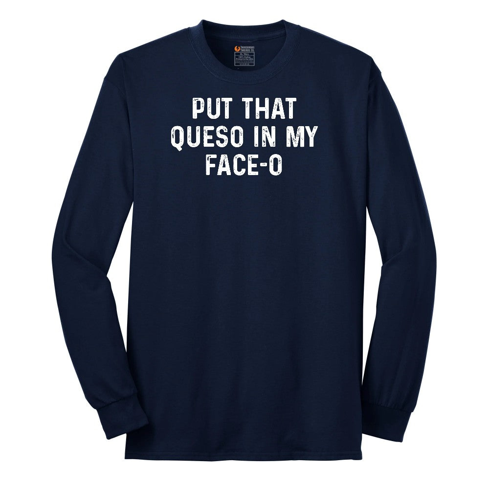Put that Queso in My Face-O Long Sleeve Tee - Navy