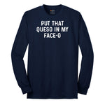 Put that Queso in My Face-O Long Sleeve Tee - Navy