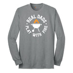 Real Dads Play with Fire Long Sleeve Tee - Athletic Grey