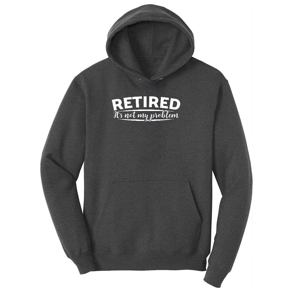Retired Its Not My Problem Ladies Hoodie - Dark Heather Grey