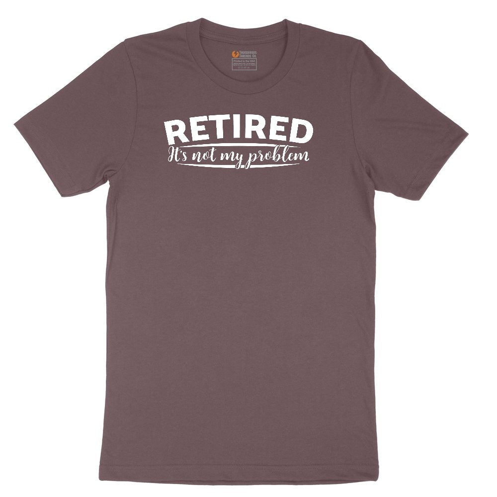 Retired Its Not My Problem Ladies Short Sleeve Tee - Sangria Blackout