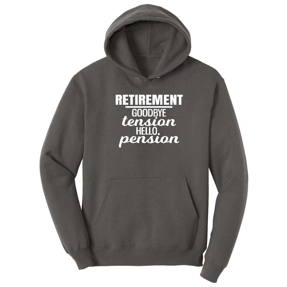 Retirement Goodbye Tension Hello Pension Hoodie - Charcoal