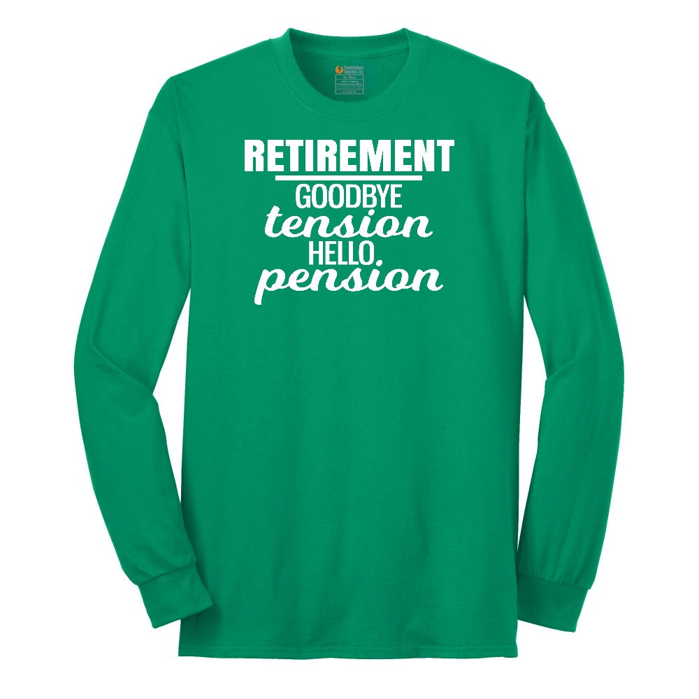 Retirement Goodbye Tension Hello Pension Long Sleeve Tee - Kelly Green