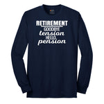 Retirement Goodbye Tension Hello Pension Long Sleeve Tee - Navy