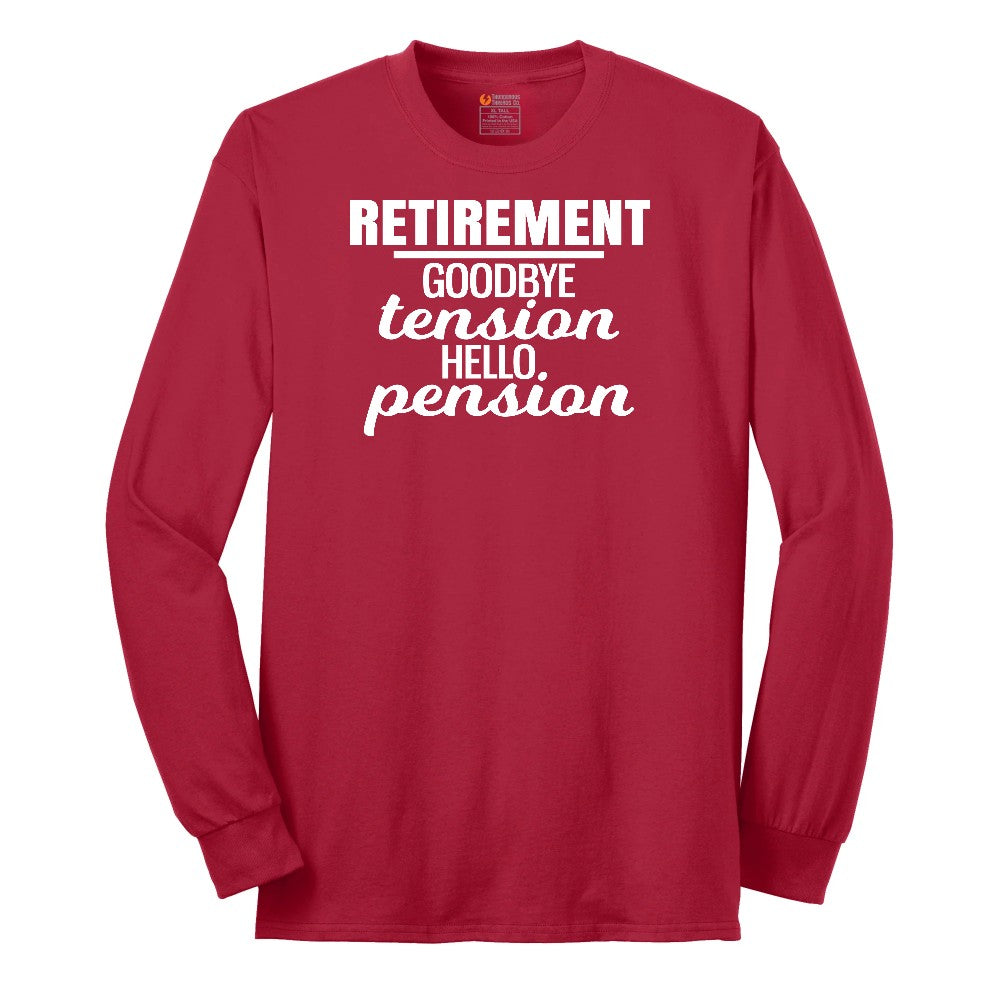 Retirement Goodbye Tension Hello Pension Long Sleeve Tee - Red