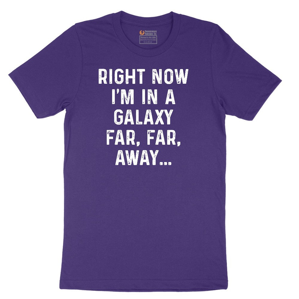 Right Now I'm in a Galaxy Far Far Away - Mens & Ladies T-Shirt Short Sleeve Tee - Team Purple