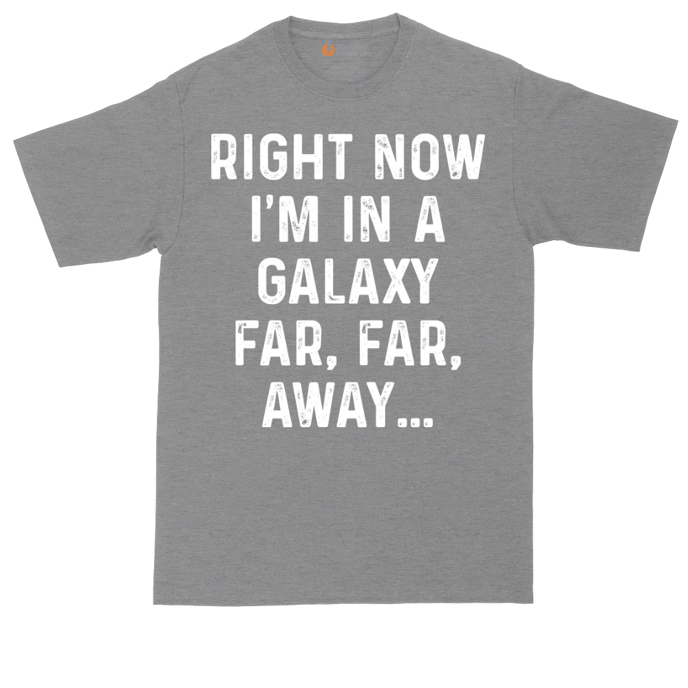 Right Now I'm in a Galaxy Far Far Away tall t-shirt for men in Athletic Heather