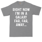 Right Now I'm in a Galaxy Far Far Away tall t-shirt for men in Athletic Heather