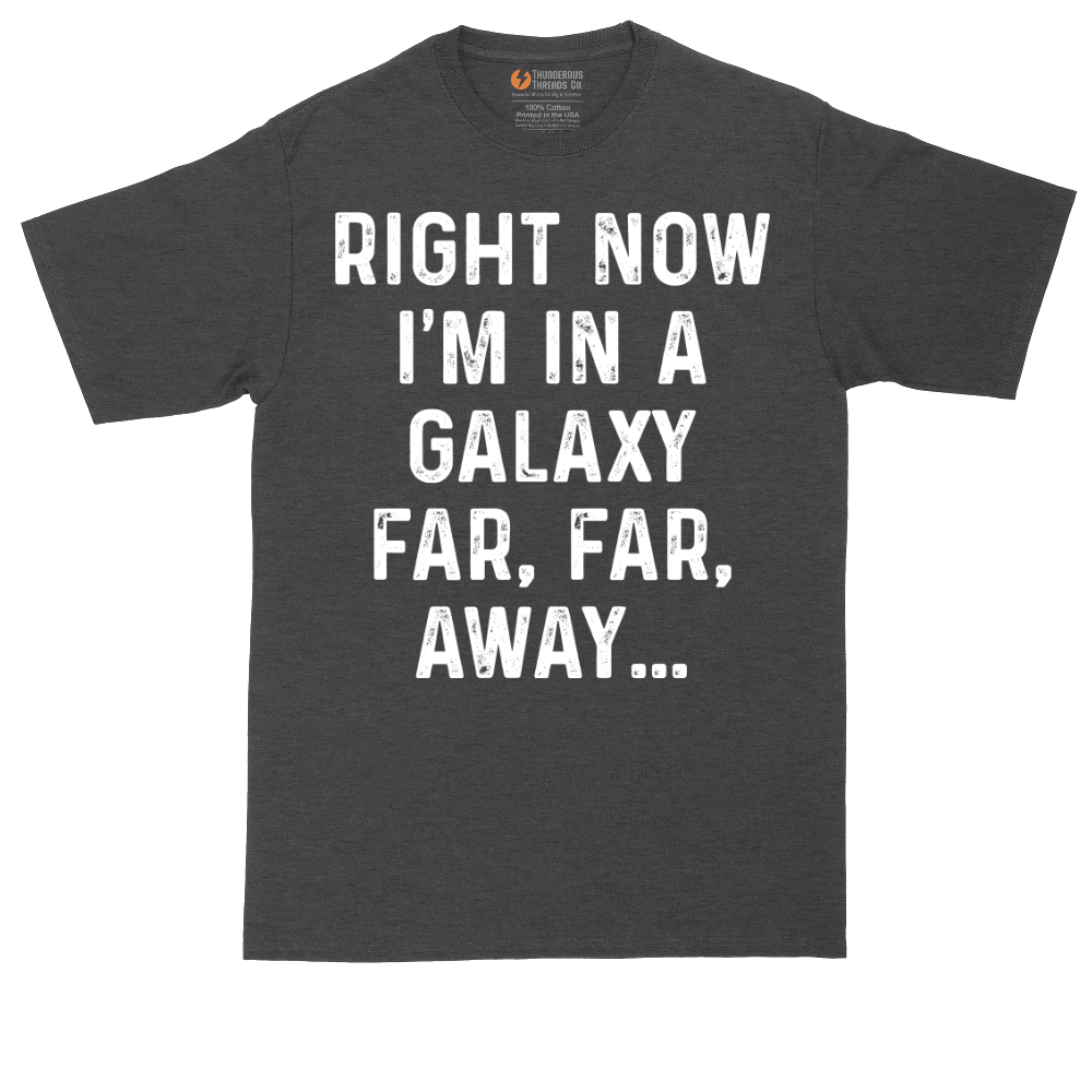 Right Now I'm in a Galaxy Far Far Away tall t-shirt for men in Dark Heather Grey
