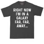 Right Now I'm in a Galaxy Far Far Away tall t-shirt for men in Dark Heather Grey