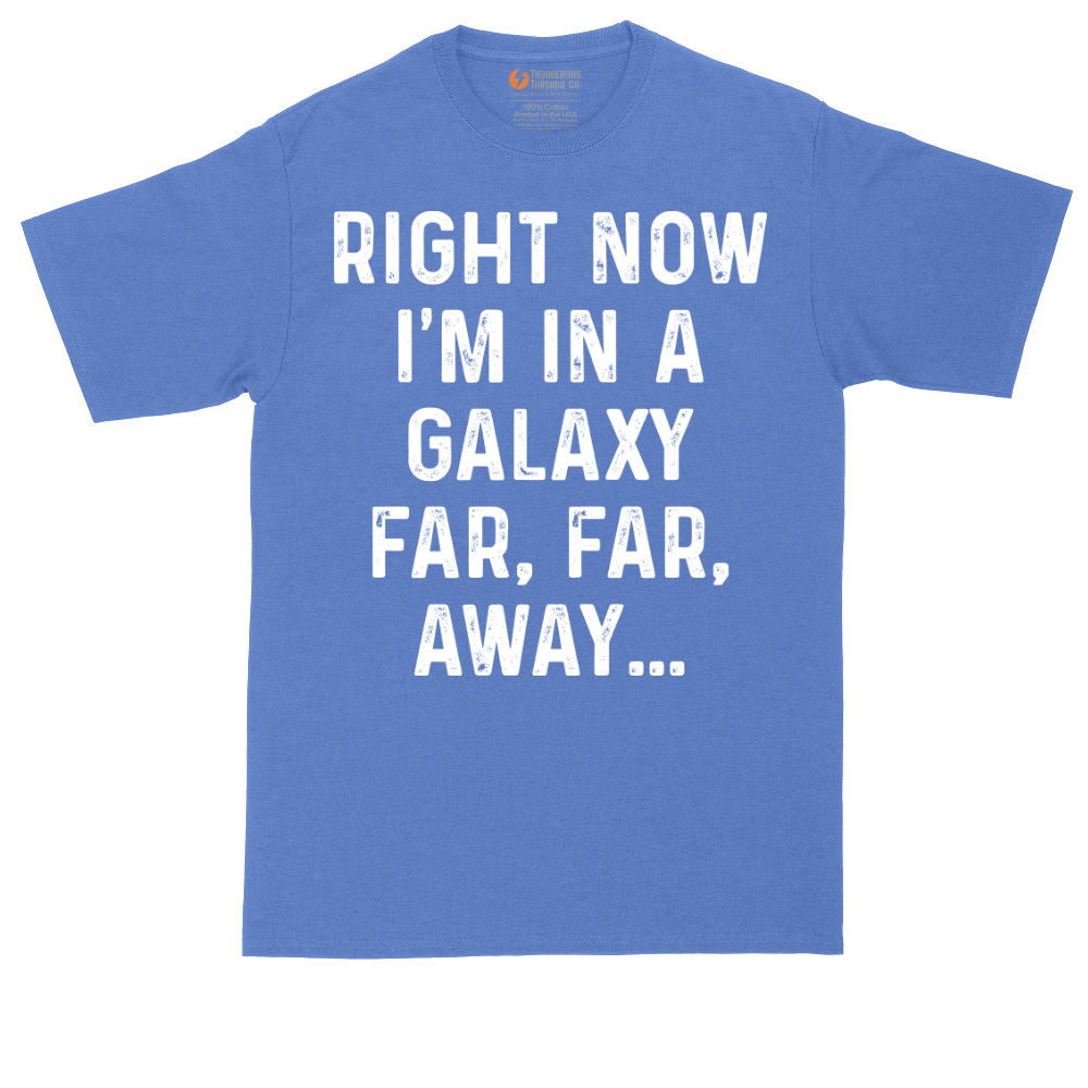 Right Now I'm in a Galaxy Far Far Away tall t-shirt for men in Heather Royal