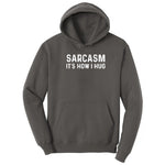 Sarcasm Its How I Hug - Mens & Ladies T-Shirt Hoodie - Charcoal
