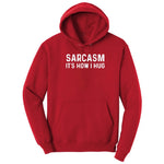 Sarcasm Its How I Hug - Mens & Ladies T-Shirt Hoodie - Red
