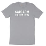 Sarcasm Its How I Hug - Mens & Ladies T-Shirt Short Sleeve Tee - Athletic Heather Grey