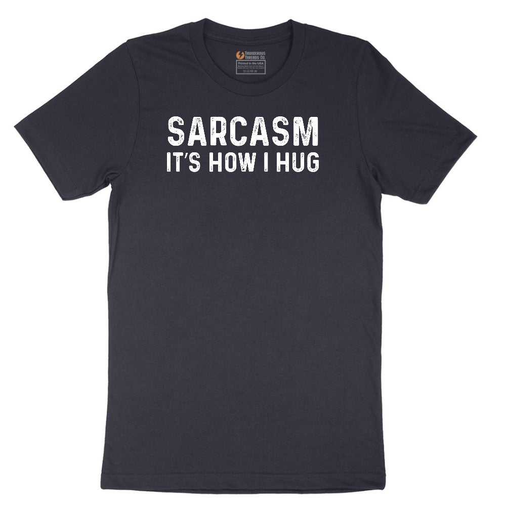 Sarcasm Its How I Hug - Mens & Ladies T-Shirt Short Sleeve Tee - Deep Navy