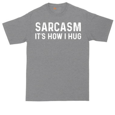 Sarcasm Its How I Hug tall t-shirt for men in Dark Heather Grey