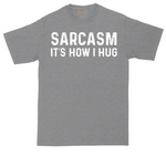 Sarcasm Its How I Hug tall t-shirt for men in Athletic Heather