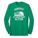 Sawdust is Handyman Glitter Long Sleeve Tee - Kelly Green