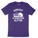 Sawdust is Handyman Glitter Short Sleeve Tee - Team Purple