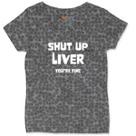 Shut Up Liver Your Fine Ladies Curvy Tee - Black Leopard