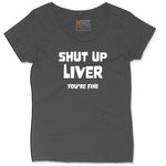 Shut Up Liver Your Fine Ladies Curvy Tee - Vintage Smoke