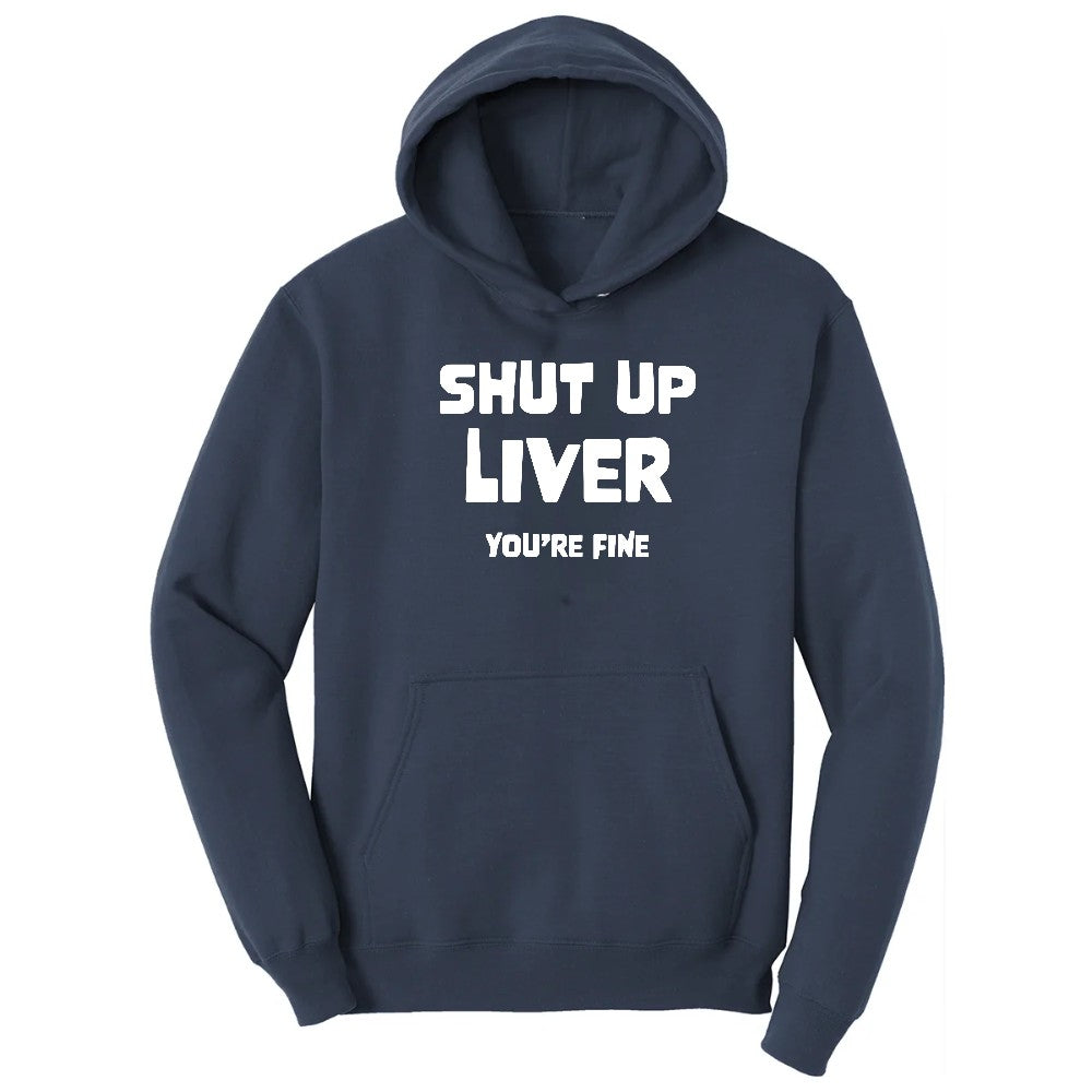 Shut Up Liver Your Fine Hoodie - Navy
