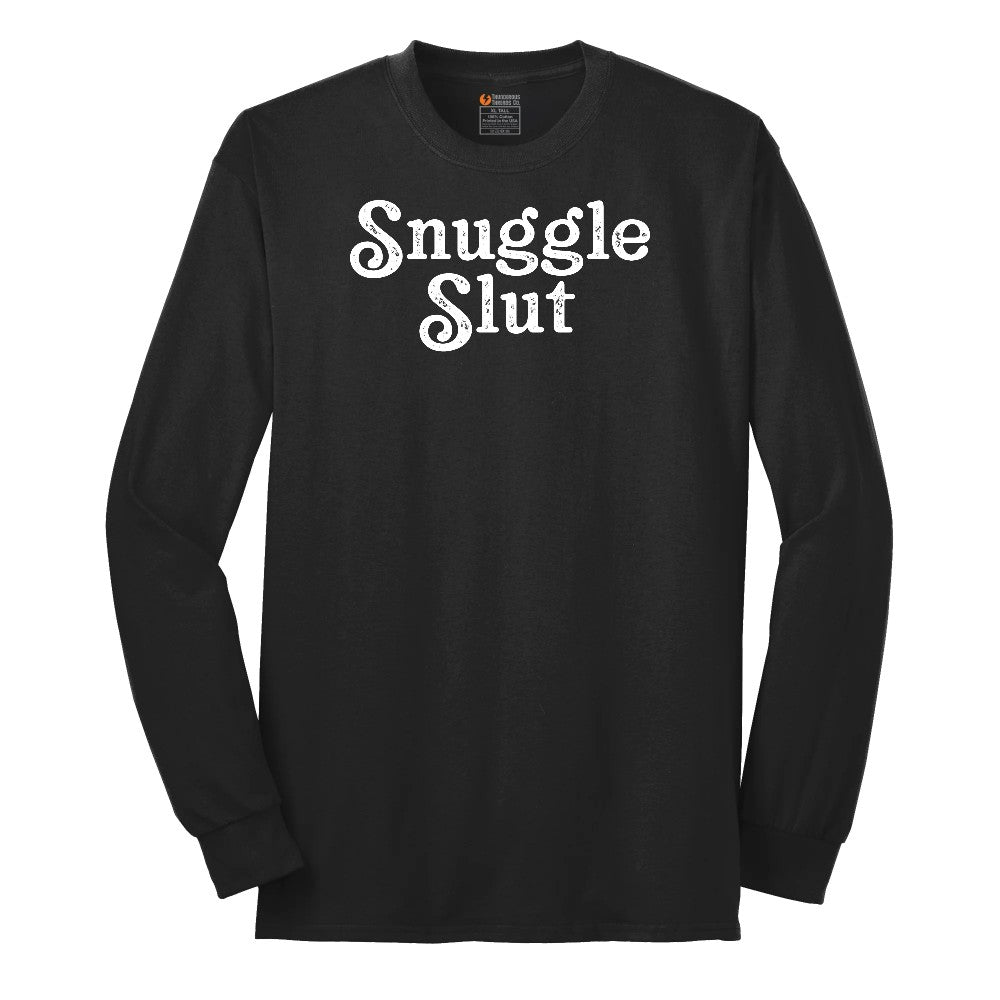 Snuggle Slut - Mens & Ladies T-Shirt Long Sleeve Tee - Jet Black