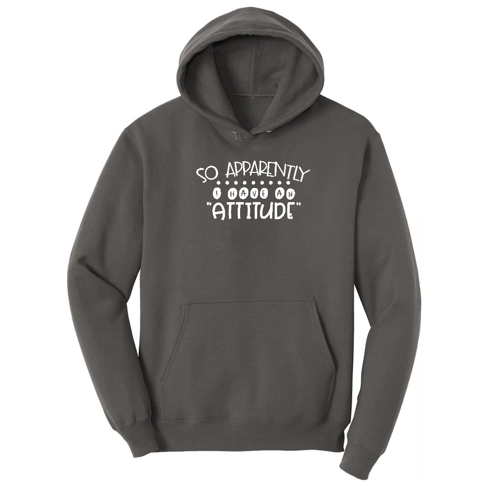 So Apparently I Have an Attitude - Mens & Ladies T-Shirt Hoodie - Charcoal