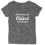So Far this is the Oldest I've Ever Been Ladies Curvy Tee - Black Leopard