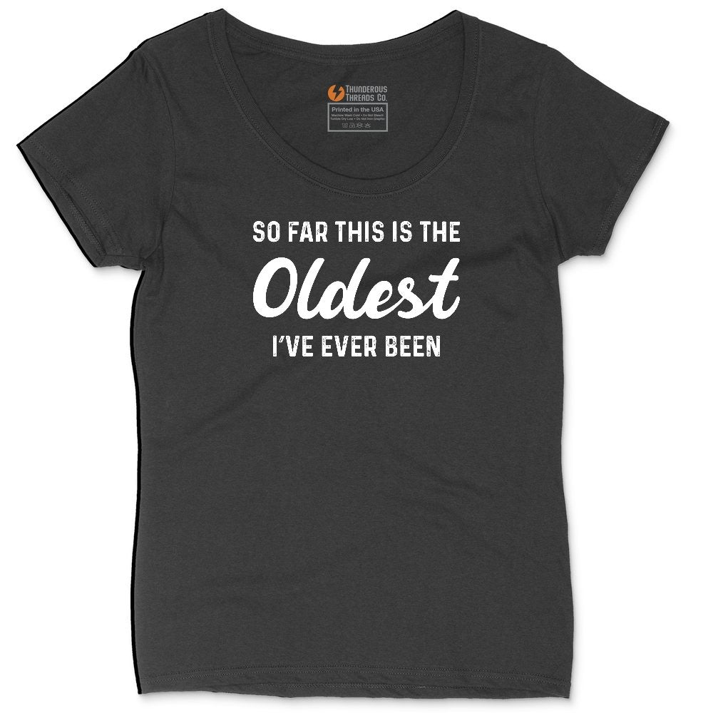 So Far this is the Oldest I've Ever Been Ladies Curvy Tee - Black