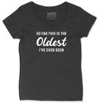 So Far this is the Oldest I've Ever Been Ladies Curvy Tee - Black