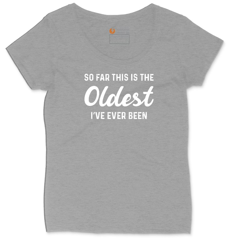 So Far this is the Oldest I've Ever Been Ladies Curvy Tee - Granite Heather