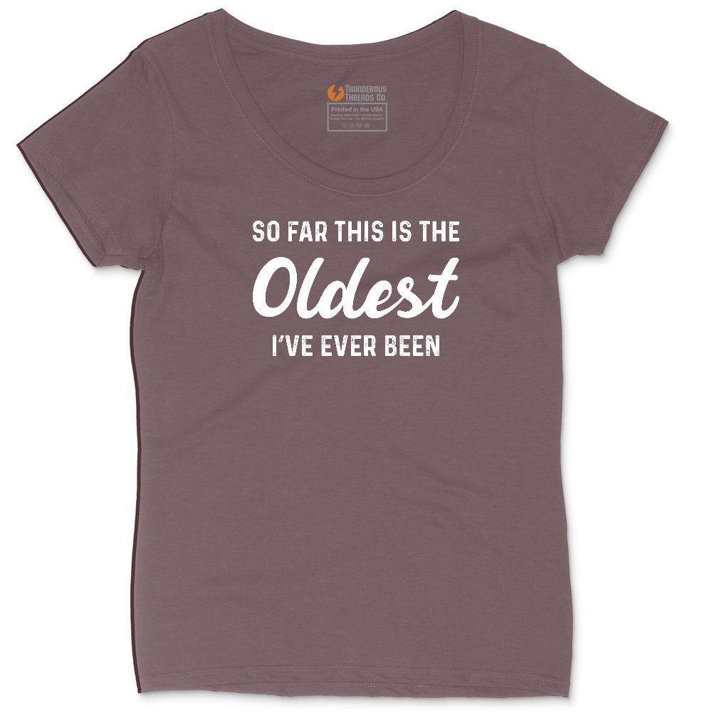 So Far this is the Oldest I've Ever Been Ladies Curvy Tee - Sangria Blackout