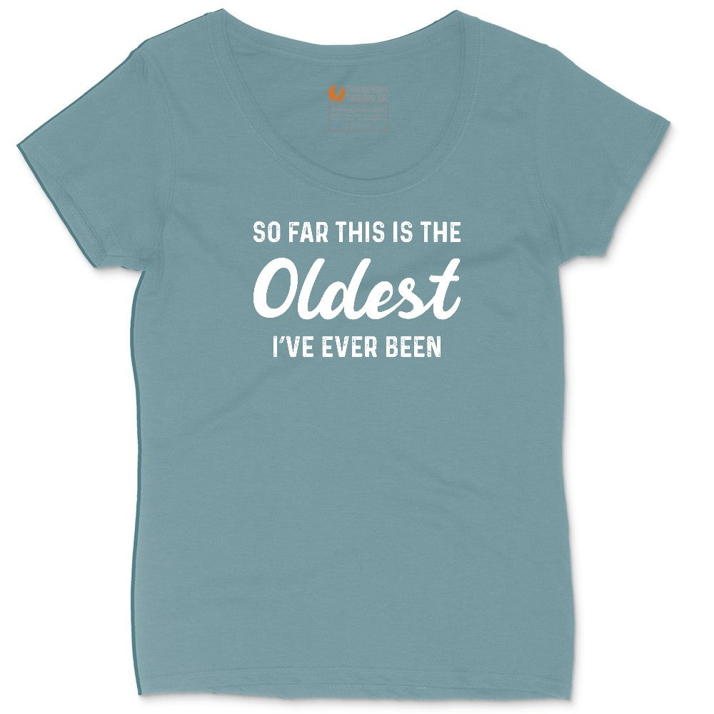 So Far this is the Oldest I've Ever Been Ladies Curvy Tee - Surf Blackout