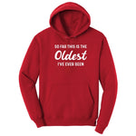 So Far this is the Oldest I've Ever Been - Mens & Ladies T-Shirt Hoodie - Red